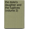 the Duke's Daughter and the Fugitives (Volume 3) door Oliphant