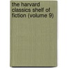 the Harvard Classics Shelf of Fiction (Volume 9) by Charles William Eliot