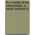 the Master of the Ceremonies, a Novel (Volume 3)