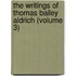 the Writings of Thomas Bailey Aldrich (Volume 3)