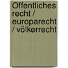 Öffentliches Recht / Europarecht / Völkerrecht by Oliver Michaelis