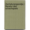 . (Tschaturangavidja.) Literatur des schachspiels door Schmid