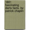 180!: Fascinating Darts Facts. by Patrick Chaplin door Patrick Chaplin