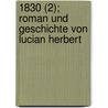 1830 (2); Roman Und Geschichte Von Lucian Herbert by Julius Gundling
