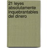 21 Leyes Absolutamente Inquebrantables del Dinero by Brian Tracy