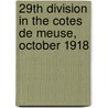 29th Division in the Cotes de Meuse, October 1918 door Rexmond C. Cochrane