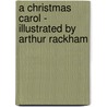 A Christmas Carol - Illustrated by Arthur Rackham door Charles Dickens