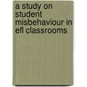 A Study On Student Misbehaviour In Efl Classrooms door Oya Sevgen
