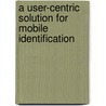 A User-Centric Solution for Mobile Identification door Michele Schiano Di Zenise