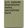 A.M. Isslands Dramatische Werke, sechzehnter Band by August Wilhelm Iffland