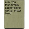 A.M. von Thuemmels Saemmtliche Werke, erster Band door Moritz August Von Thümmel