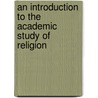 An Introduction To The Academic Study Of Religion door Joseph Omoregbe