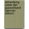 Abhandlung Ueber Den Gypsverband (German Edition) door Mathijsen Antonius