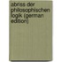 Abriss Der Philosophischen Logik (German Edition)