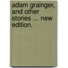 Adam Grainger, and other stories ... New edition. door Mrs Henry Wood