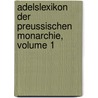 Adelslexikon Der Preussischen Monarchie, Volume 1 by Leopold Von Ledebur
