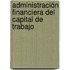 Administración financiera del Capital de Trabajo