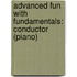 Advanced Fun with Fundamentals: Conductor (Piano)