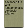 Advanced Fun with Fundamentals: Conductor (Piano) by Fred Weber
