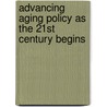 Advancing Aging Policy as the 21st Century Begins door Robert Morris