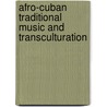 Afro-Cuban Traditional Music and Transculturation by Nolan Warden