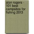 Alan Rogers - 101 Best Campsites for Fishing 2013