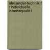 Alexander-Technik F R Individuelle Lebensqualit T by Angelika Wichert