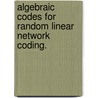 Algebraic Codes for Random Linear Network Coding. door Maximilien Gadouleau