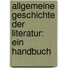 Allgemeine Geschichte Der Literatur: Ein Handbuch by Johannes Scherr