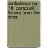 Ambulance No. 10, Personal Letters from the Front