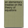 An Elementary Treatise on the Theory of Equations door I 1820-1884 Todhunter