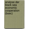 Analyse Der Black Sea Economic Cooperation (Bsec) door Markus Philipp Vogtenhuber