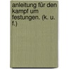 Anleitung Für Den Kampf Um Festungen. (K. u. F.) door Prussia Kriegsministerium