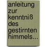 Anleitung Zur Kenntniß Des Gestirnten Himmels... door Johann Elert Bode