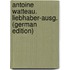 Antoine Watteau. Liebhaber-Ausg. (German Edition)