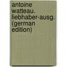 Antoine Watteau. Liebhaber-Ausg. (German Edition) by Rosenberg Adolf