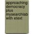 Approaching Democracy Plus MySearchLab with Etext