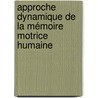 Approche dynamique de la mémoire motrice humaine by Jessica Tallet