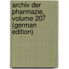 Archiv Der Pharmazie, Volume 207 (German Edition) door Interscience Wiley