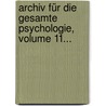 Archiv Für Die Gesamte Psychologie, Volume 11... door Deutsche Gesellschaft FüR. Psychologie