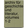 Archiv Für Geschichte Und Literatur, Volumes 1-2 door Onbekend