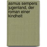 Asmus Sempers Jugenland, der Roman einer Kindheit by Steffen W. Schmidt