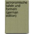 Astronomische Tafeln und Formeln (German Edition)
