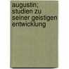 Augustin; Studien Zu Seiner Geistigen Entwicklung by Hans Becker