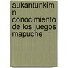 Aukantunkim N  Conocimiento de Los Juegos Mapuche door Gaby Marihu N