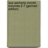 Aus Aachens Vorzeit, Volumes 2-7 (German Edition) door FüR. Kunde Aachener Der Vorzeit Verein