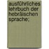 Ausführliches Lehrbuch der hebräischen Sprache;