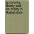Autonomy, Liberty And Neutrality In Liberal State