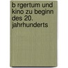 B Rgertum Und Kino Zu Beginn Des 20. Jahrhunderts door Britta Wehen
