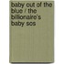 Baby Out Of The Blue / The Billionaire's Baby Sos